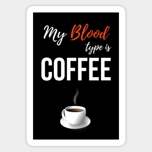 My Blood Type Is Coffee Sticker